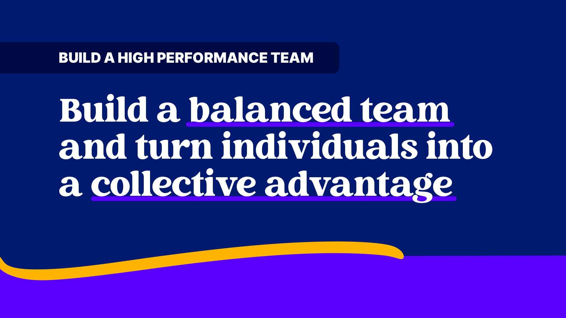 Free Webinar — Build a high performance team: Build a balanced team and turn individuals into a collective advantage