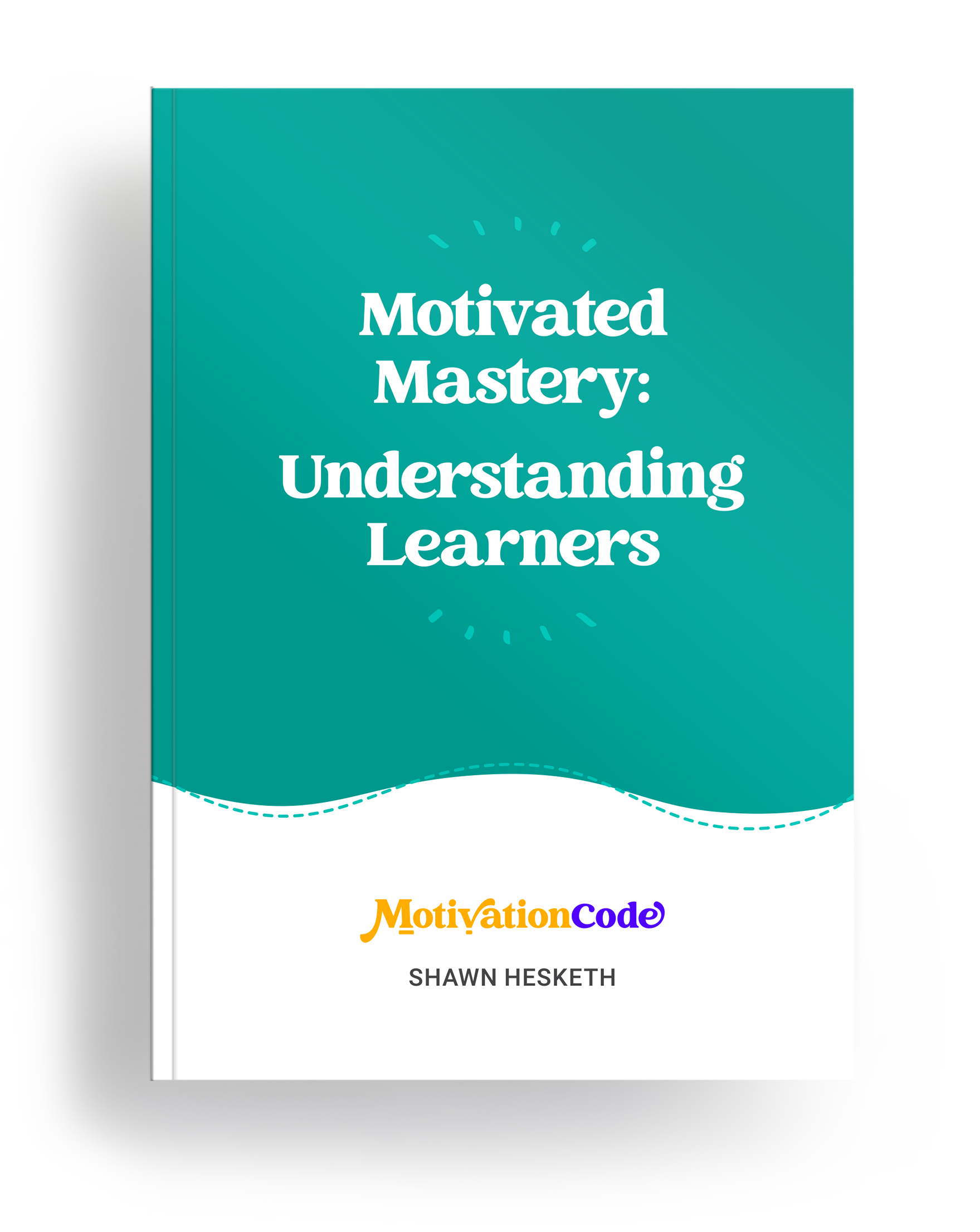 Motivated Mastery: Understanding Learners